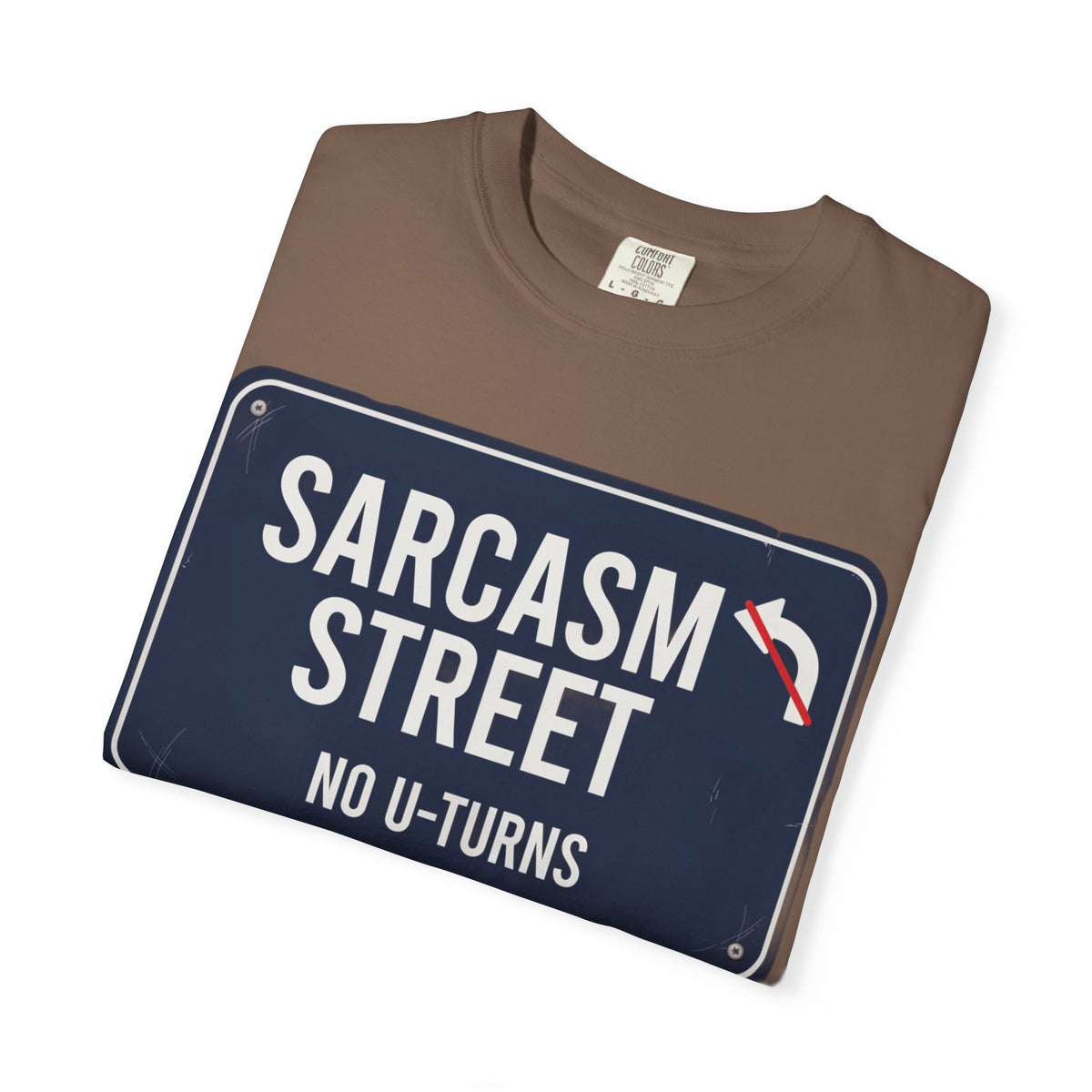 Sarcasm Street T-Shirt — 'No U-Turns' Street Sign Graphic Tee
