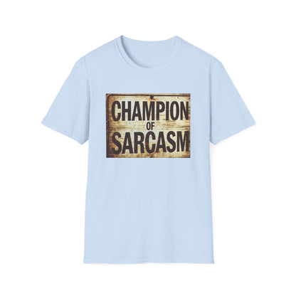 Champion of Sarcasm T-Shirt — Funny Vintage Sign Tee for Sarcastic Humor Lovers