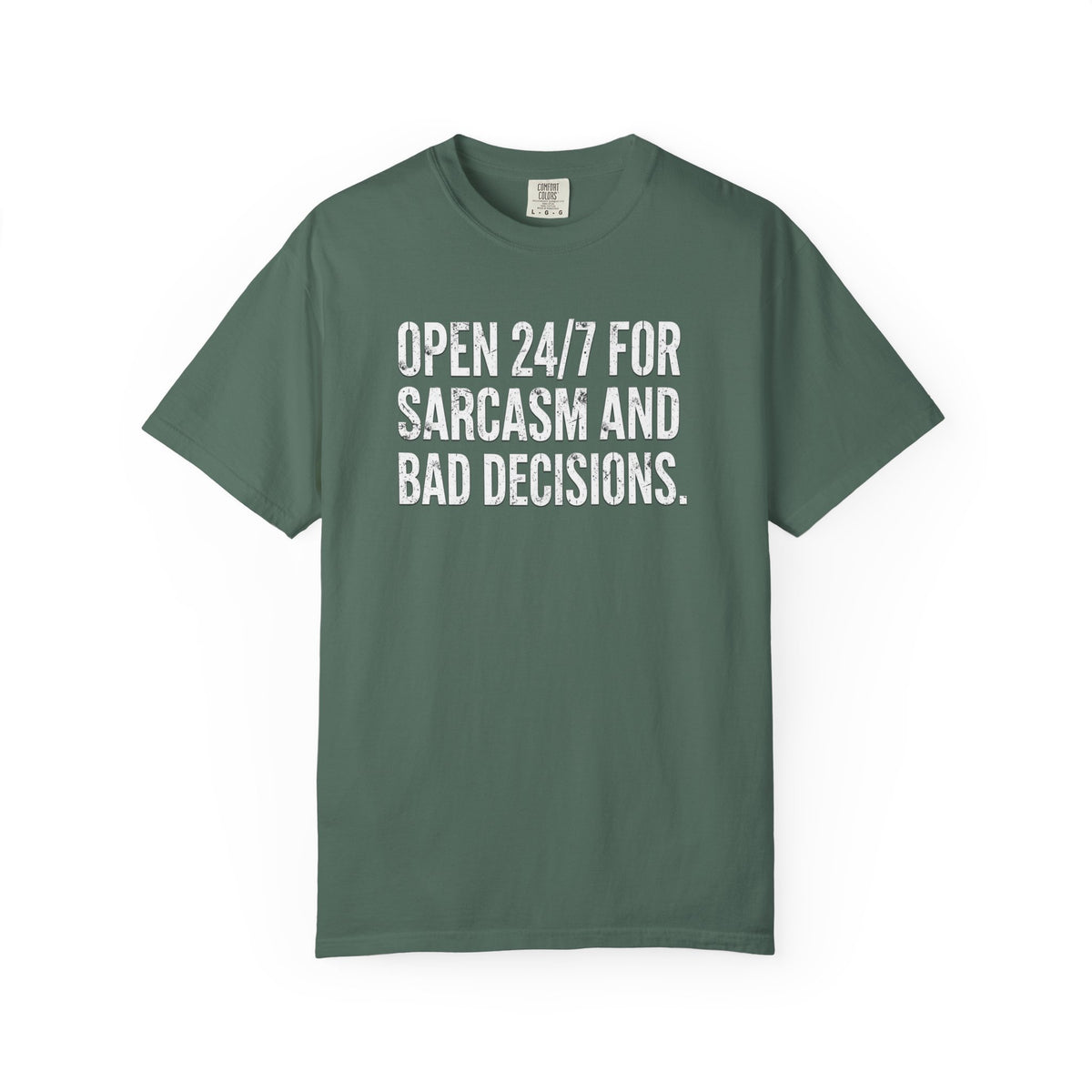 Graphic T-Shirt — "Open 24/7 for Sarcasm and Bad Decisions" Funny Sarcastic Tee