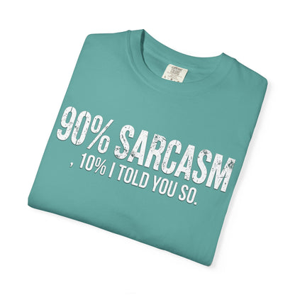 Sarcastic Graphic T-Shirt — "90% Sarcasm, 10% I Told You So" Tee