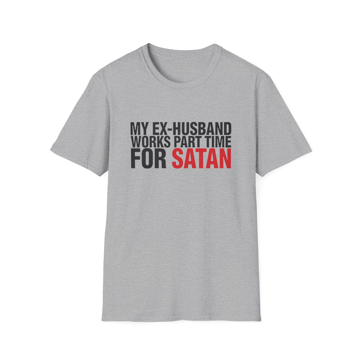 My Ex-Husband Works Part Time for Satan Tee