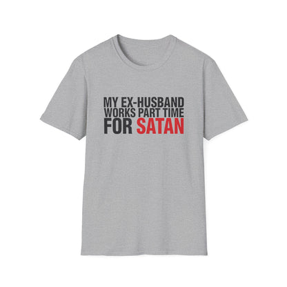 My Ex-Husband Works Part Time for Satan Tee