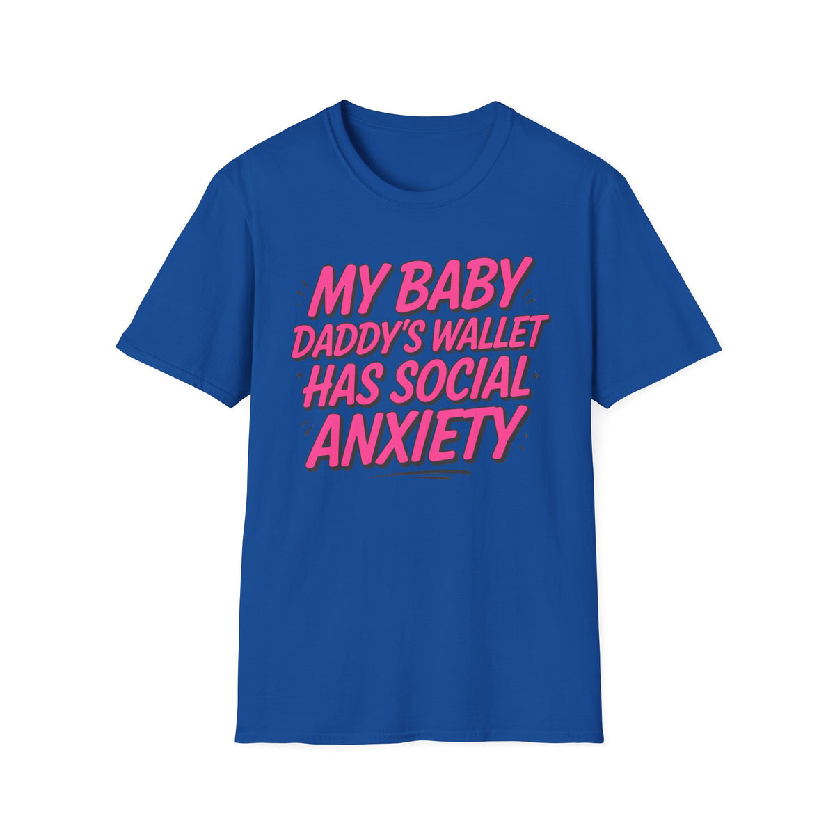 T-Shirt — "My Baby Daddy's Wallet Has Social Anxiety" Funny Mom Graphic Tee