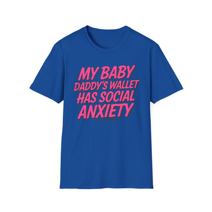 T-Shirt — "My Baby Daddy's Wallet Has Social Anxiety" Funny Mom Graphic Tee