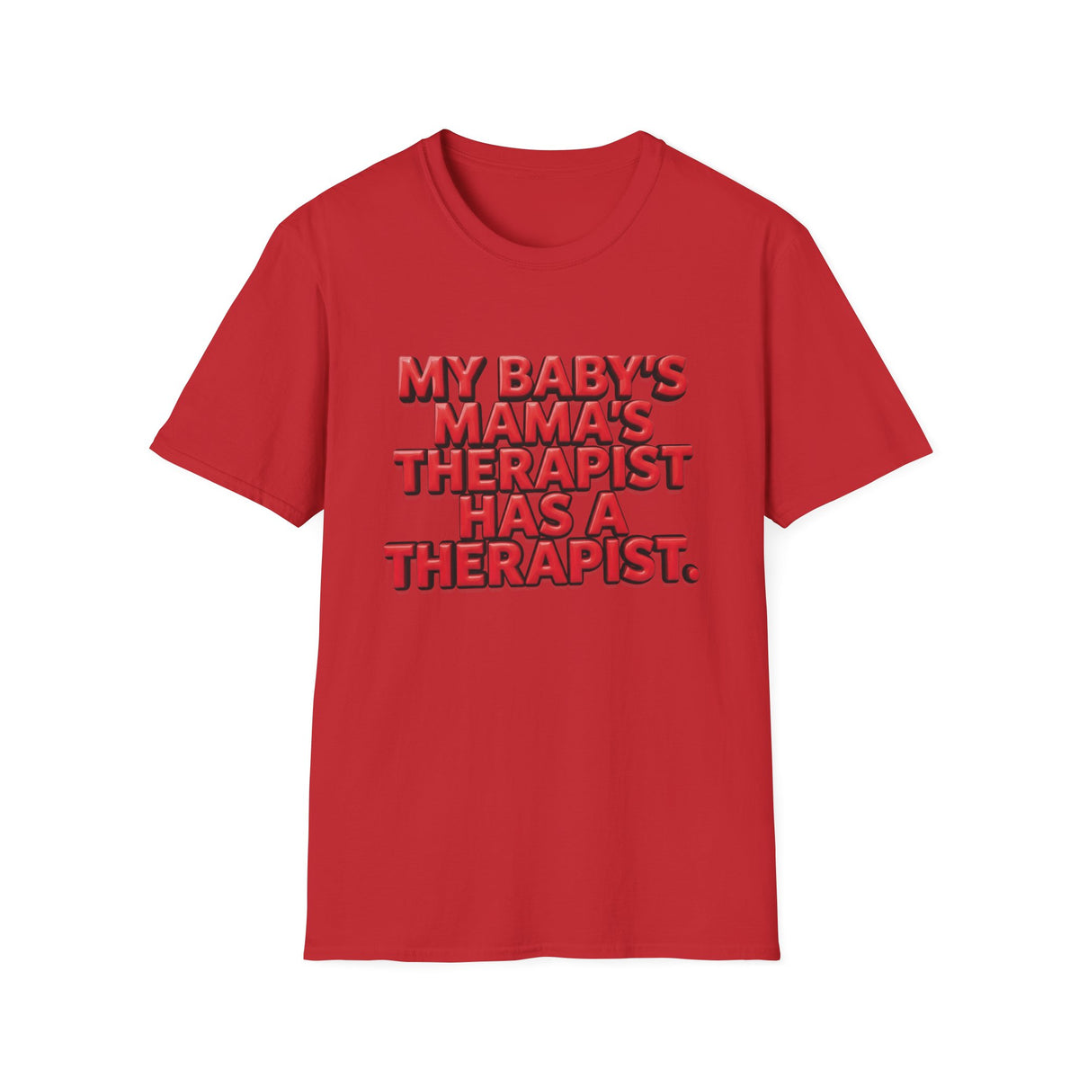 Funny "My Baby's Mama's Therapist Has a Therapist" T-Shirt