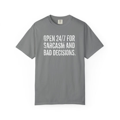 Graphic T-Shirt — "Open 24/7 for Sarcasm and Bad Decisions" Funny Sarcastic Tee