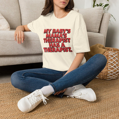 Funny "My Baby's Mama's Therapist Has a Therapist" T-Shirt
