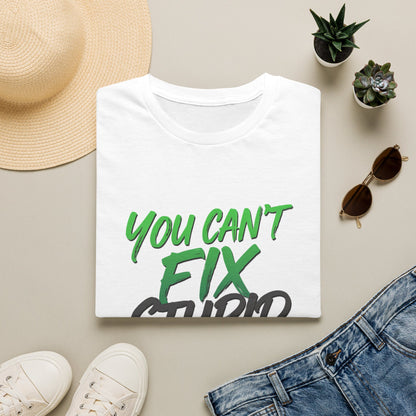 You Can't Fix Stupid T-Shirt