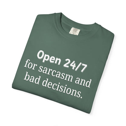 T-Shirt — "Open 24/7 for Sarcasm and Bad Decisions" Funny Graphic Tee