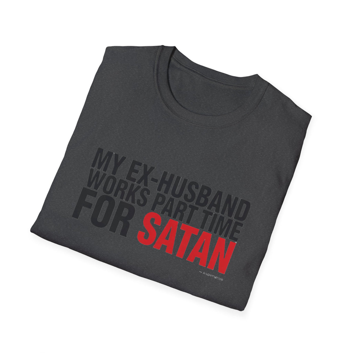 My Ex-Husband Works Part Time for Satan Tee