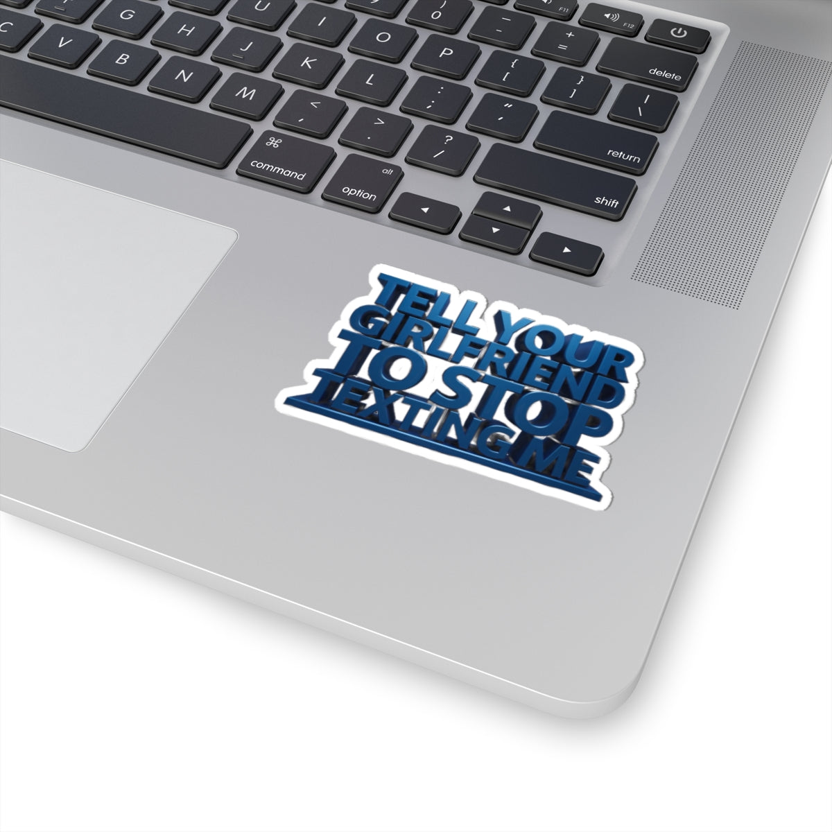 Sticker — "Tell Your Girlfriend To Stop Texting Me" Bold Blue Kiss-Cut Vinyl