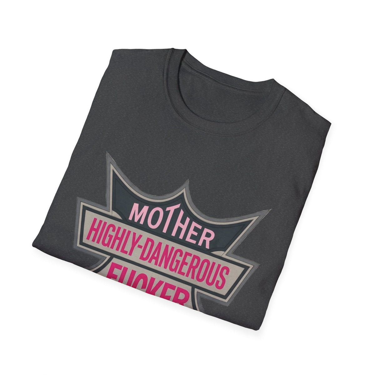 Graphic T-Shirt — “Mother Highly-Dangerous F***er” Bold Pink Badge
