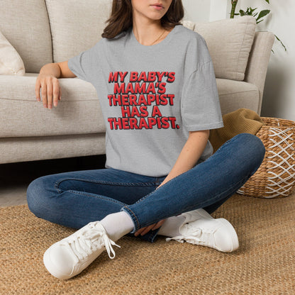 Funny "My Baby's Mama's Therapist Has a Therapist" T-Shirt