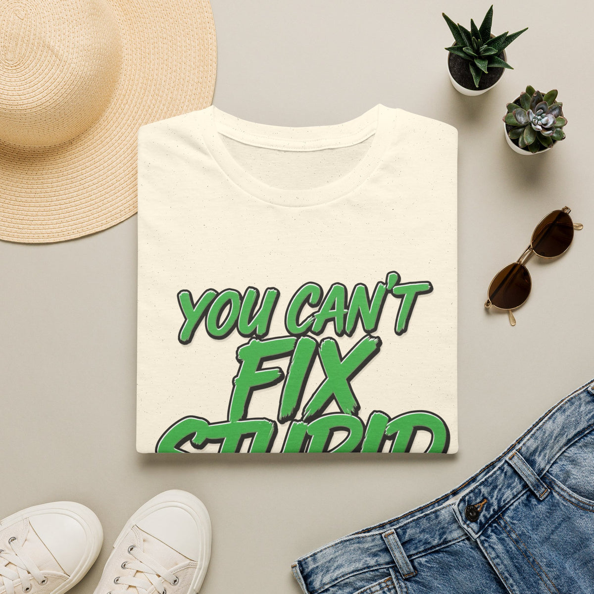 T-Shirt — "You Can't Fix Stupid" Bold Green Graphic Tee
