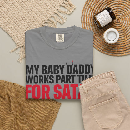 My Baby Daddy Works Part Time for Satan T-Shirt