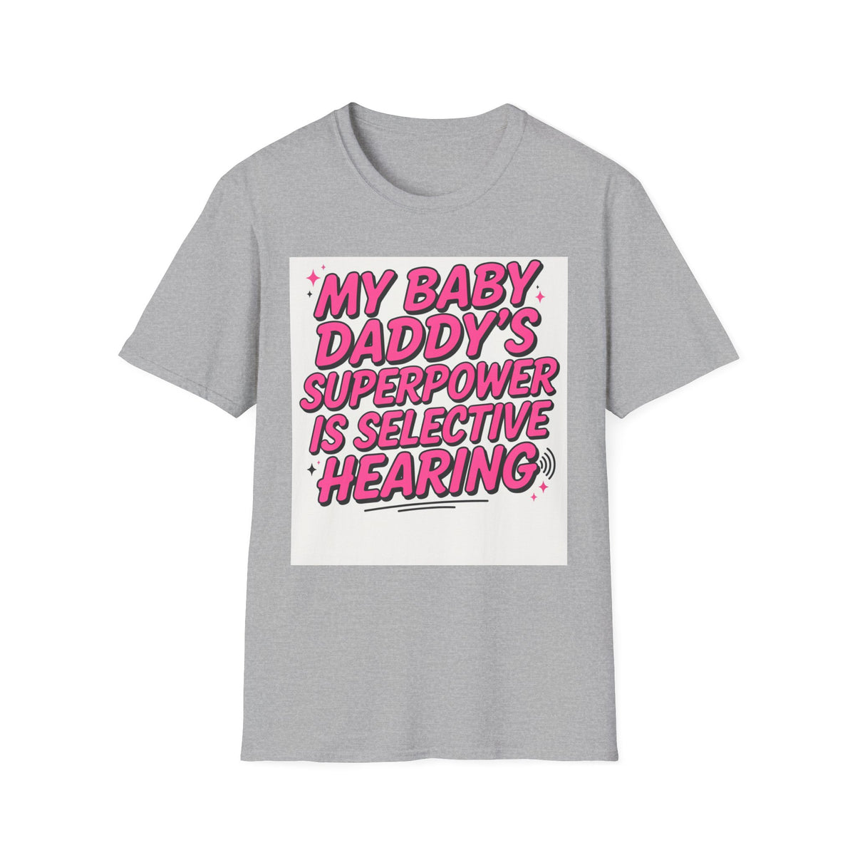 T-Shirt — "My Baby Daddy's Superpower Is Selective Hearing" Pink Statement Tee