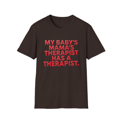 Funny "My Baby's Mama's Therapist Has a Therapist" T-Shirt