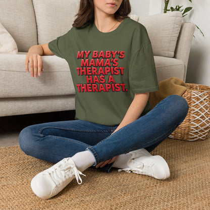 Funny "My Baby's Mama's Therapist Has a Therapist" T-Shirt