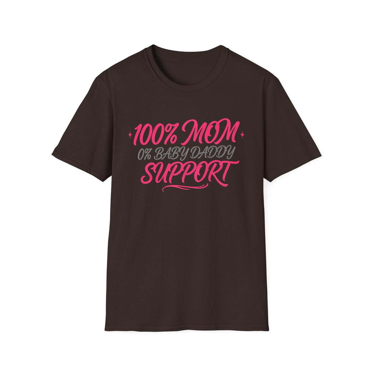 Mom T‑Shirt — “100% MOM 0% Baby Daddy Support” Graphic Tee