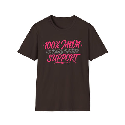 Mom T‑Shirt — “100% MOM 0% Baby Daddy Support” Graphic Tee