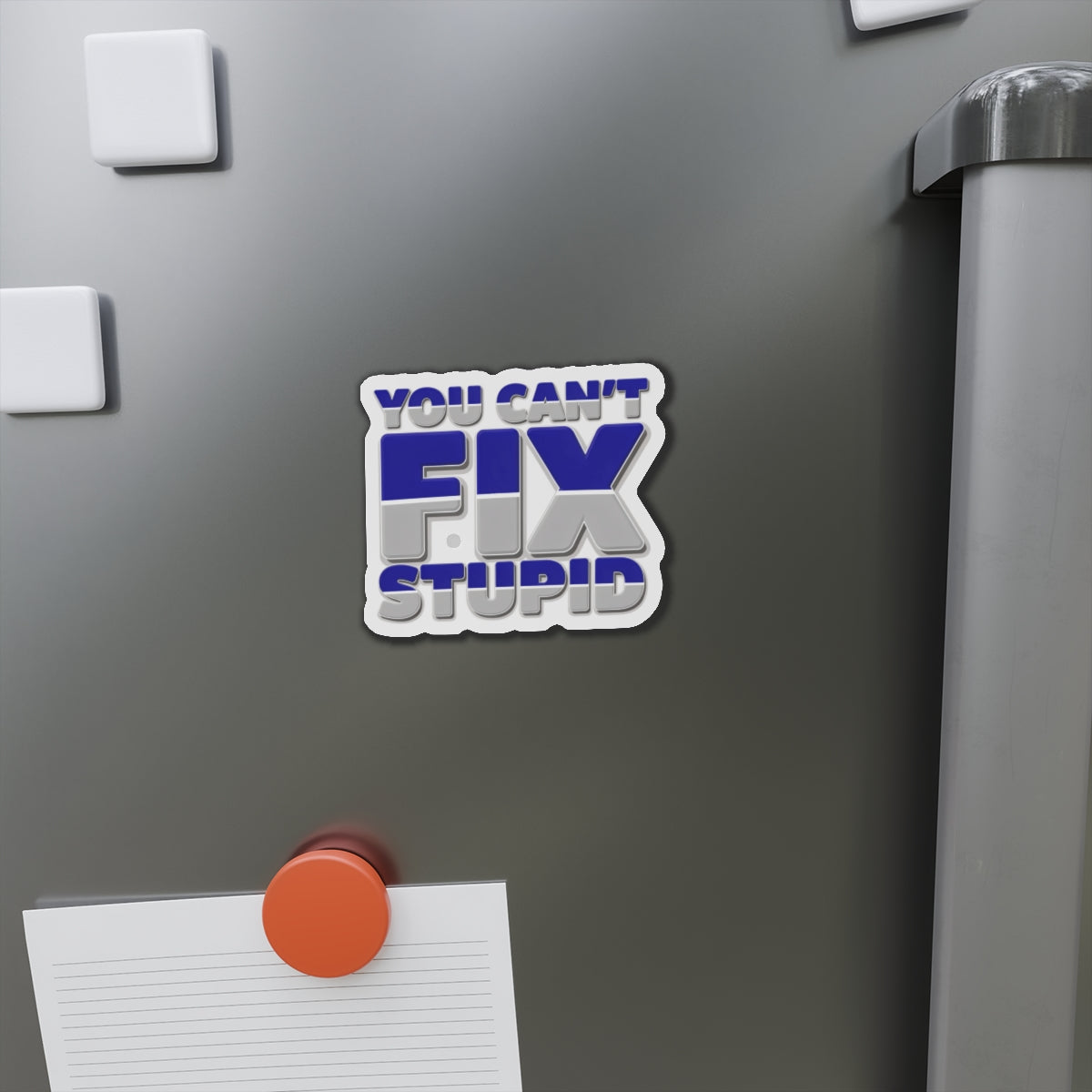 You Can't Fix Stupid Die-Cut Magnet — Funny Fridge Magnet for Gag Gifts & Office Humor