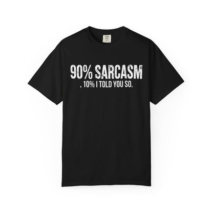 Sarcastic Graphic T-Shirt — "90% Sarcasm, 10% I Told You So" Tee