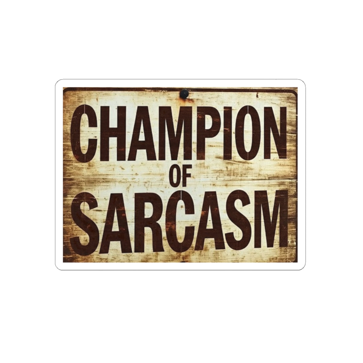 Champion of Sarcasm Sticker — Retro Vintage Humor Laptop Decal