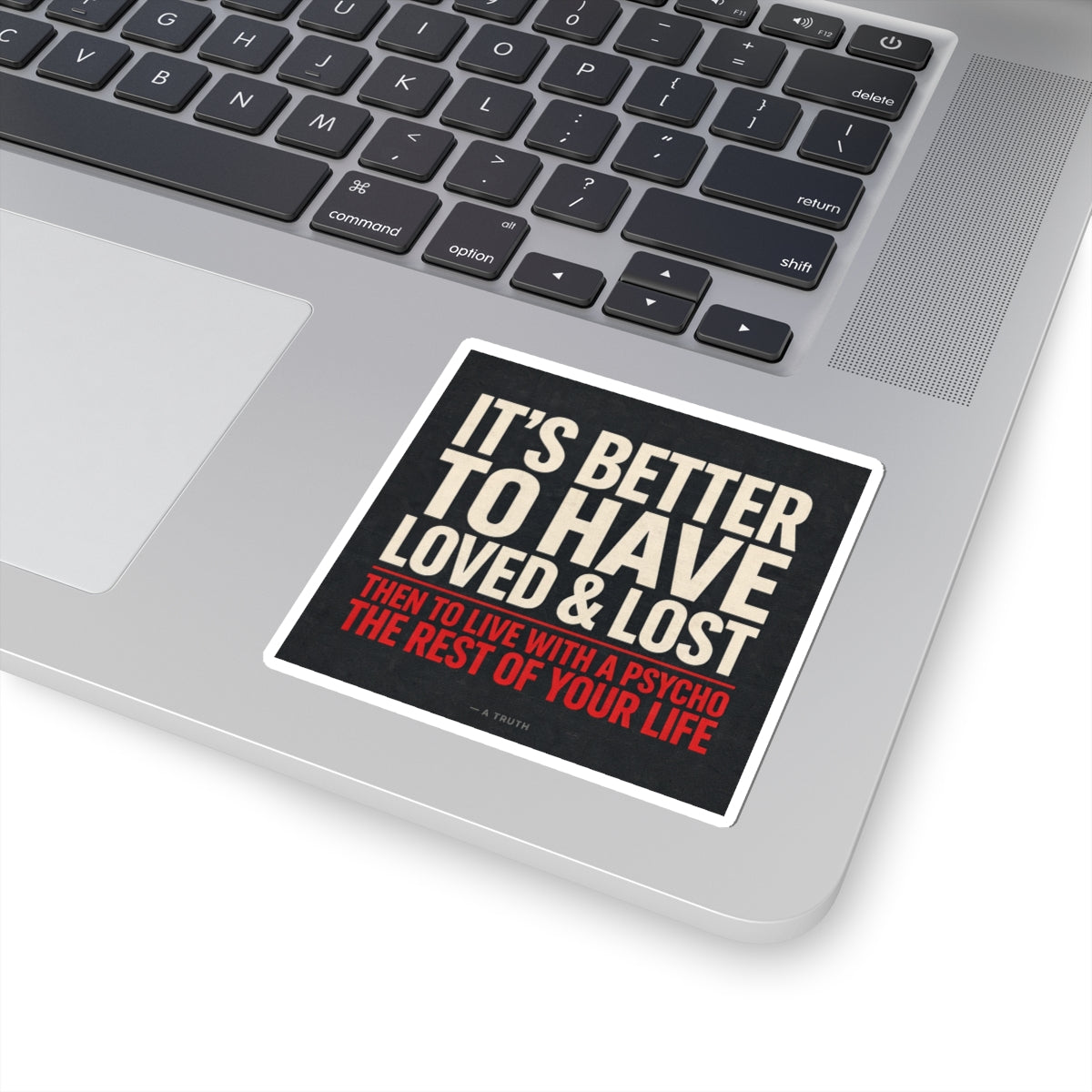 It’s Better to Have Loved & Lost — Kiss-Cut Sticker
