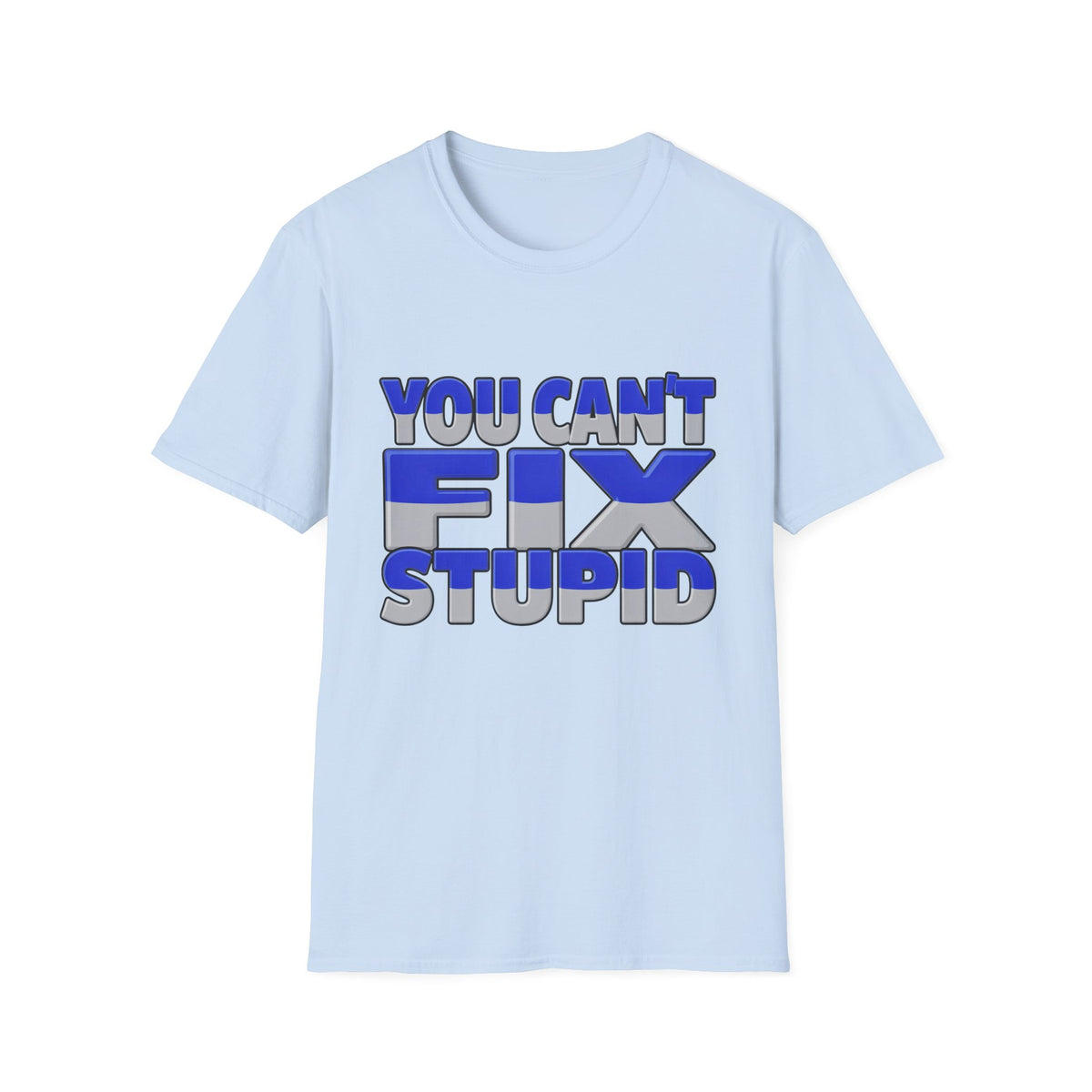 You Can't Fix Stupid T-Shirt — Funny Retro Bold Typography Tee