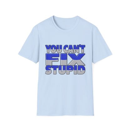You Can't Fix Stupid T-Shirt — Funny Retro Bold Typography Tee