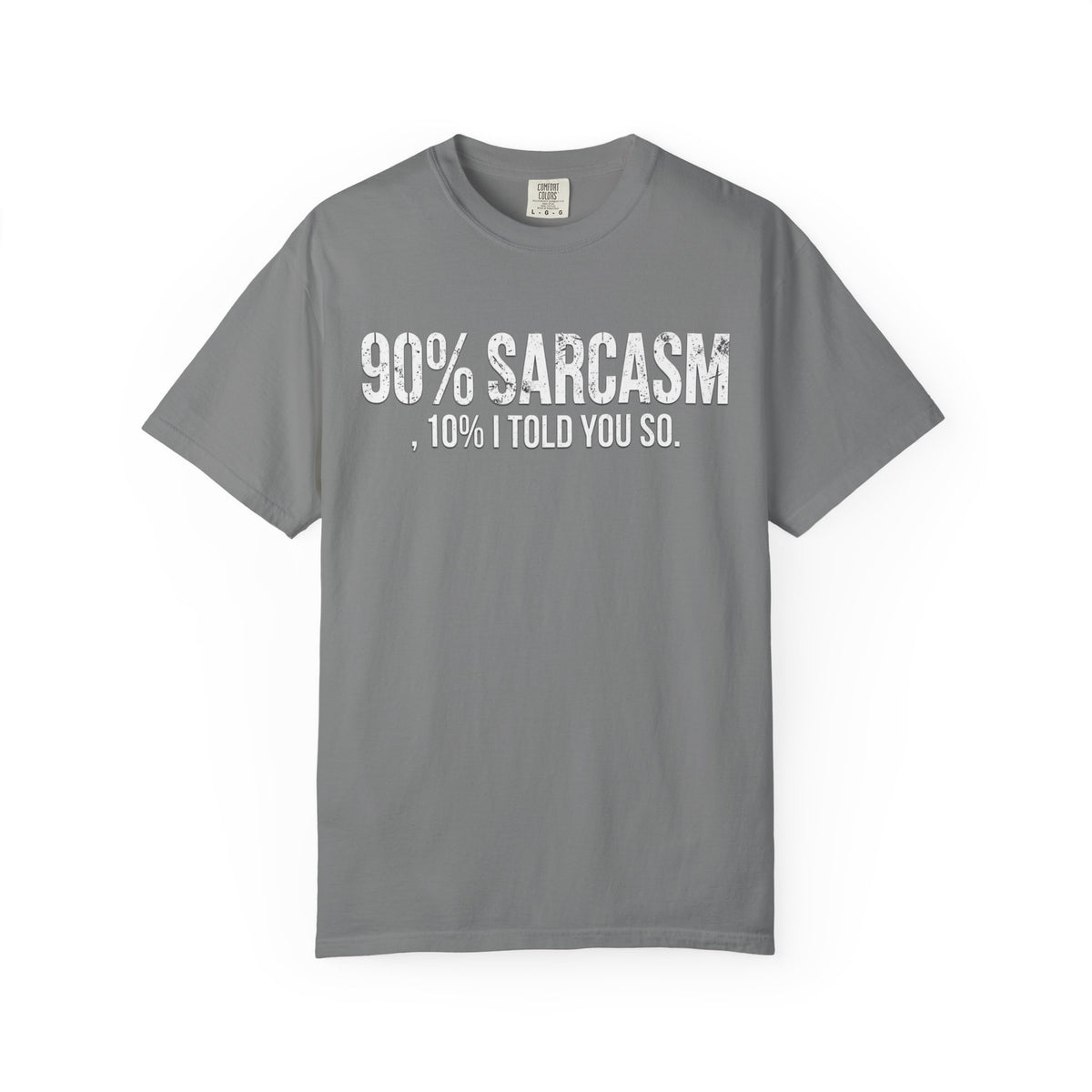 Sarcastic Graphic T-Shirt — "90% Sarcasm, 10% I Told You So" Tee