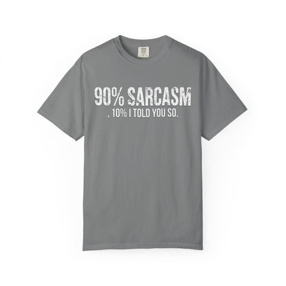 Sarcastic Graphic T-Shirt — "90% Sarcasm, 10% I Told You So" Tee