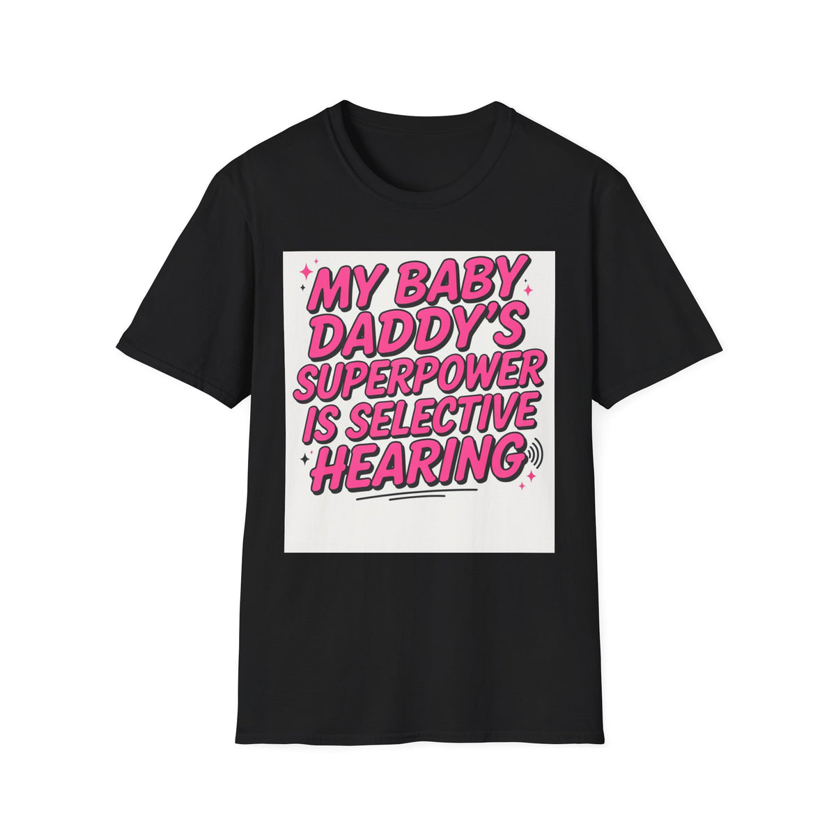 T-Shirt — "My Baby Daddy's Superpower Is Selective Hearing" Pink Statement Tee