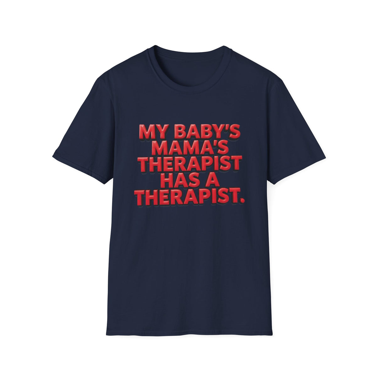 Funny "My Baby's Mama's Therapist Has a Therapist" T-Shirt