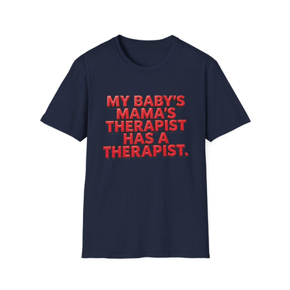 Funny "My Baby's Mama's Therapist Has a Therapist" T-Shirt