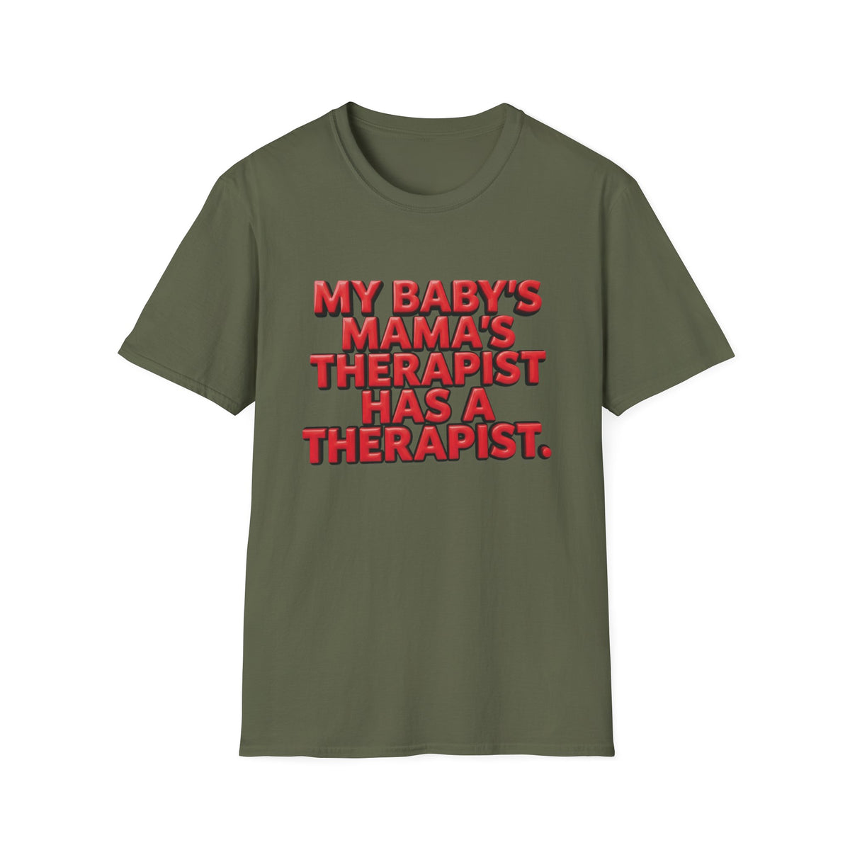 Funny "My Baby's Mama's Therapist Has a Therapist" T-Shirt
