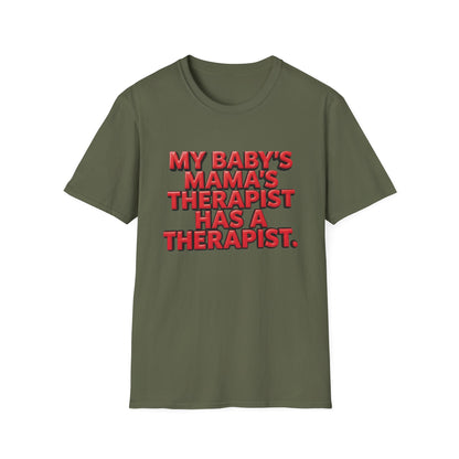 Funny "My Baby's Mama's Therapist Has a Therapist" T-Shirt