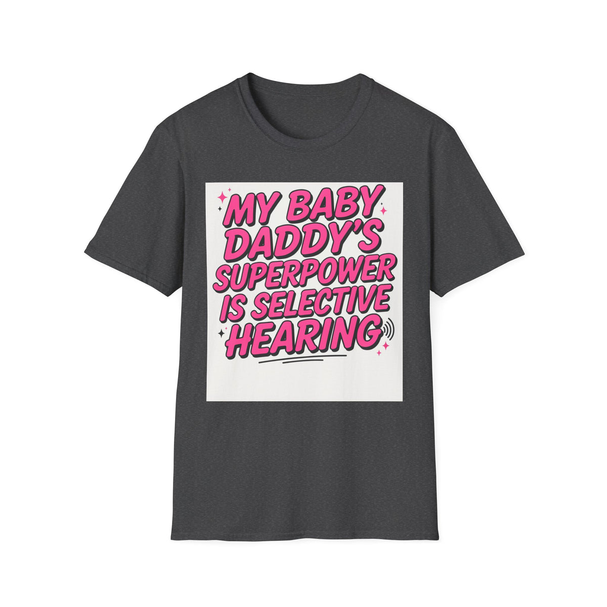 T-Shirt — "My Baby Daddy's Superpower Is Selective Hearing" Pink Statement Tee