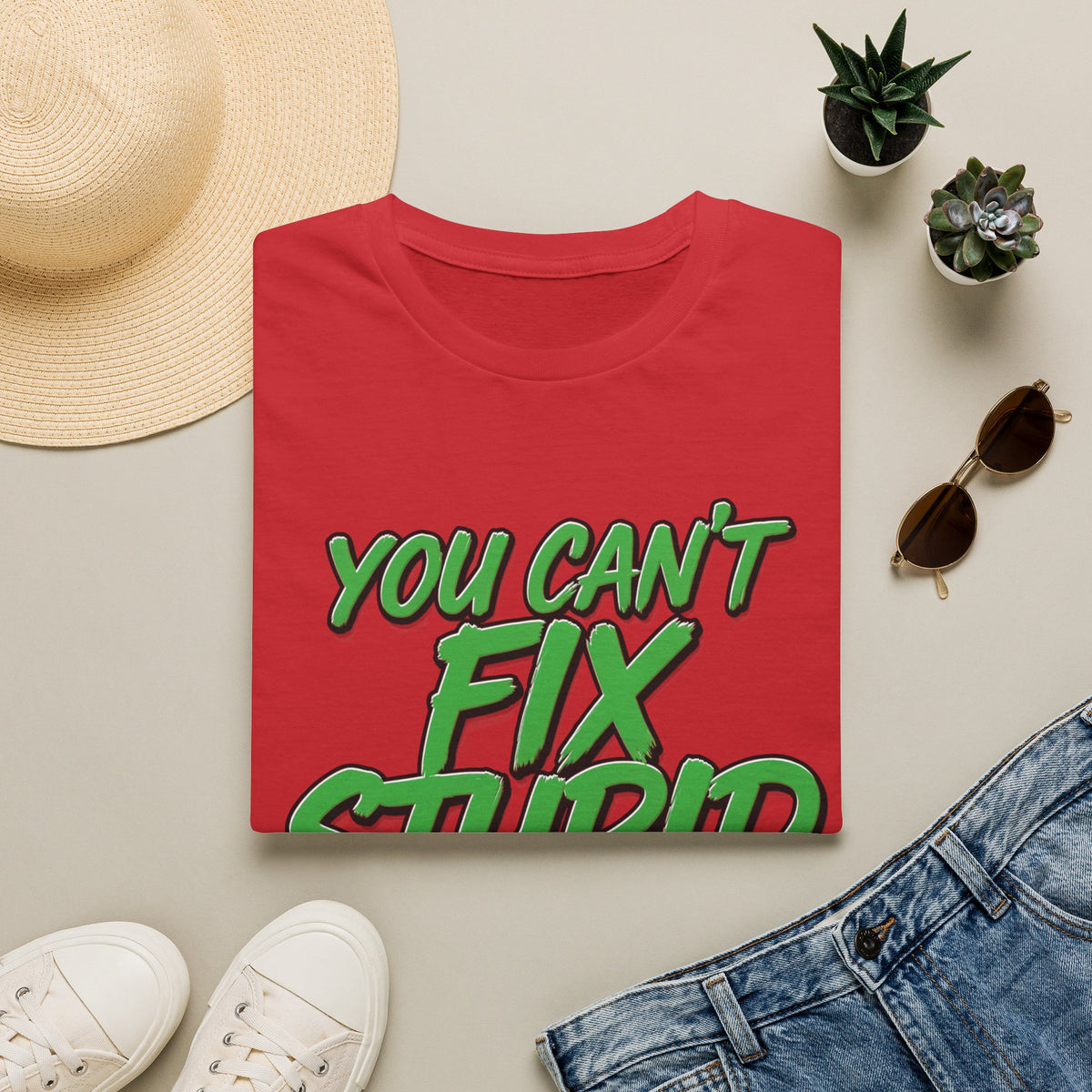 T-Shirt — "You Can't Fix Stupid" Bold Green Graphic Tee