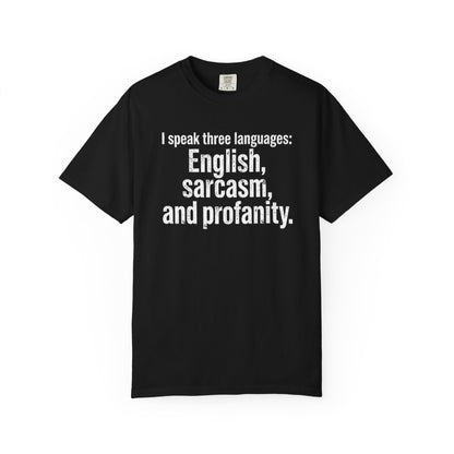 Sarcasm & Profanity T-Shirt — I Speak Three Languages Graphic Tee
