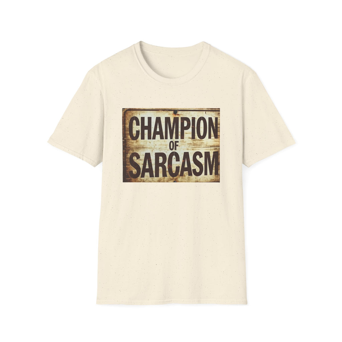 Champion of Sarcasm T-Shirt — Funny Vintage Sign Tee for Sarcastic Humor Lovers