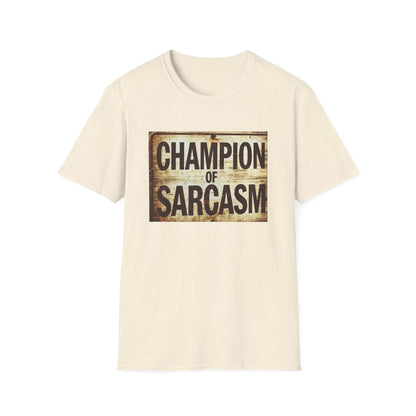 Champion of Sarcasm T-Shirt — Funny Vintage Sign Tee for Sarcastic Humor Lovers