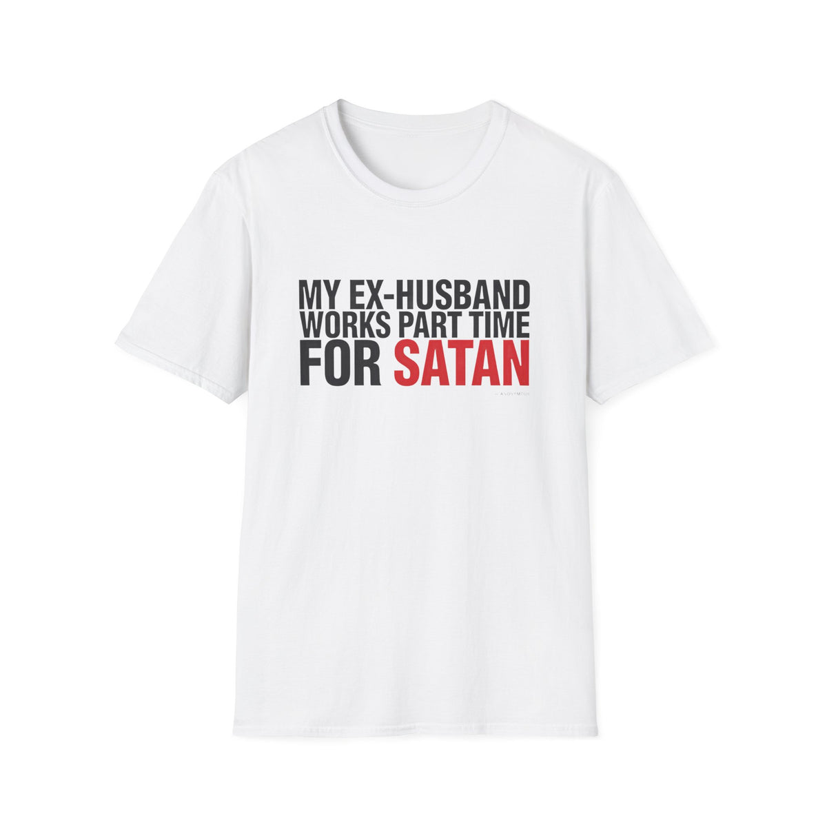 My Ex-Husband Works Part Time for Satan Tee
