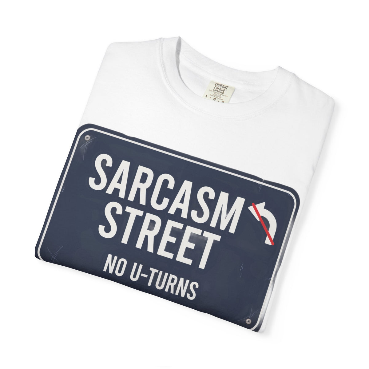 Sarcasm Street T-Shirt — 'No U-Turns' Street Sign Graphic Tee