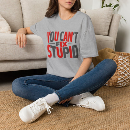 You Can't Fix Stupid T-Shirt — Funny Graphic Tee