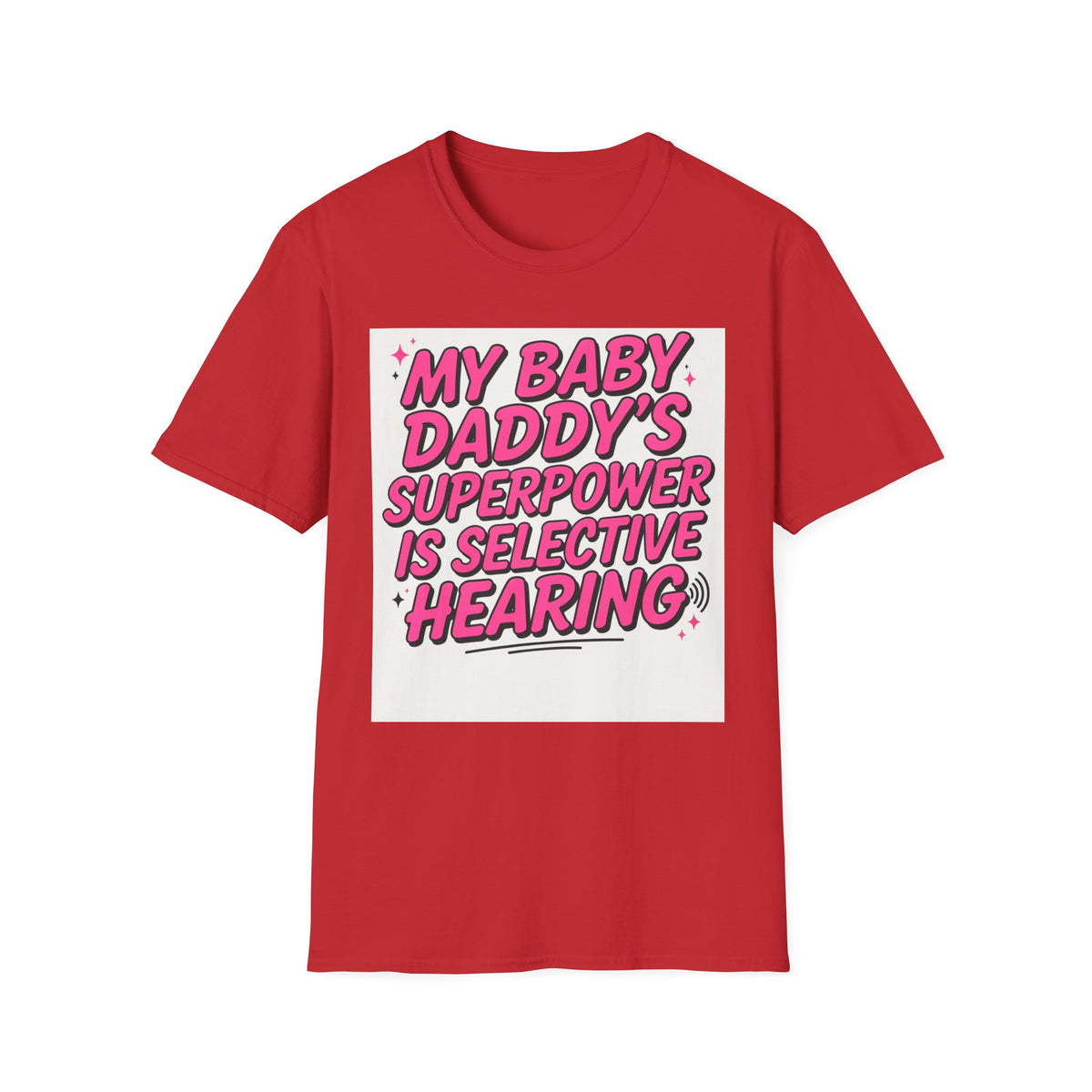 T-Shirt — "My Baby Daddy's Superpower Is Selective Hearing" Pink Statement Tee