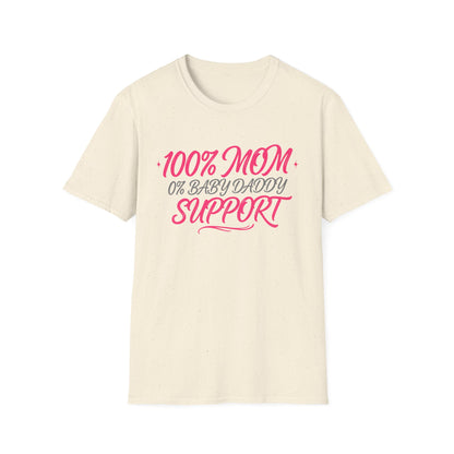 Mom T‑Shirt — “100% MOM 0% Baby Daddy Support” Graphic Tee
