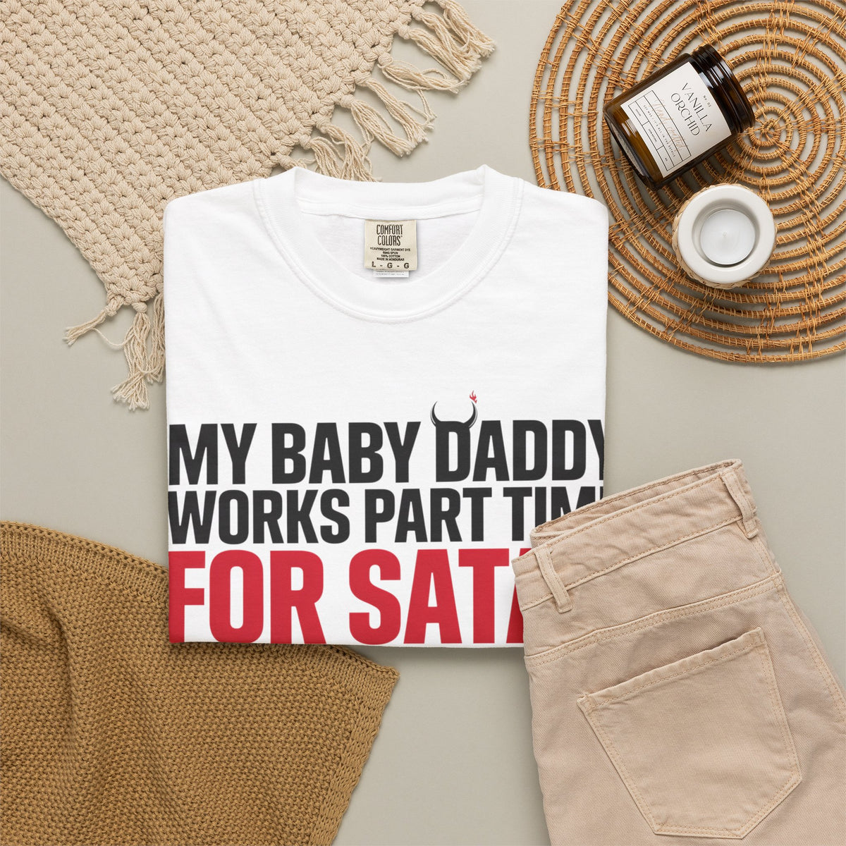 My Baby Daddy Works Part Time for Satan T-Shirt
