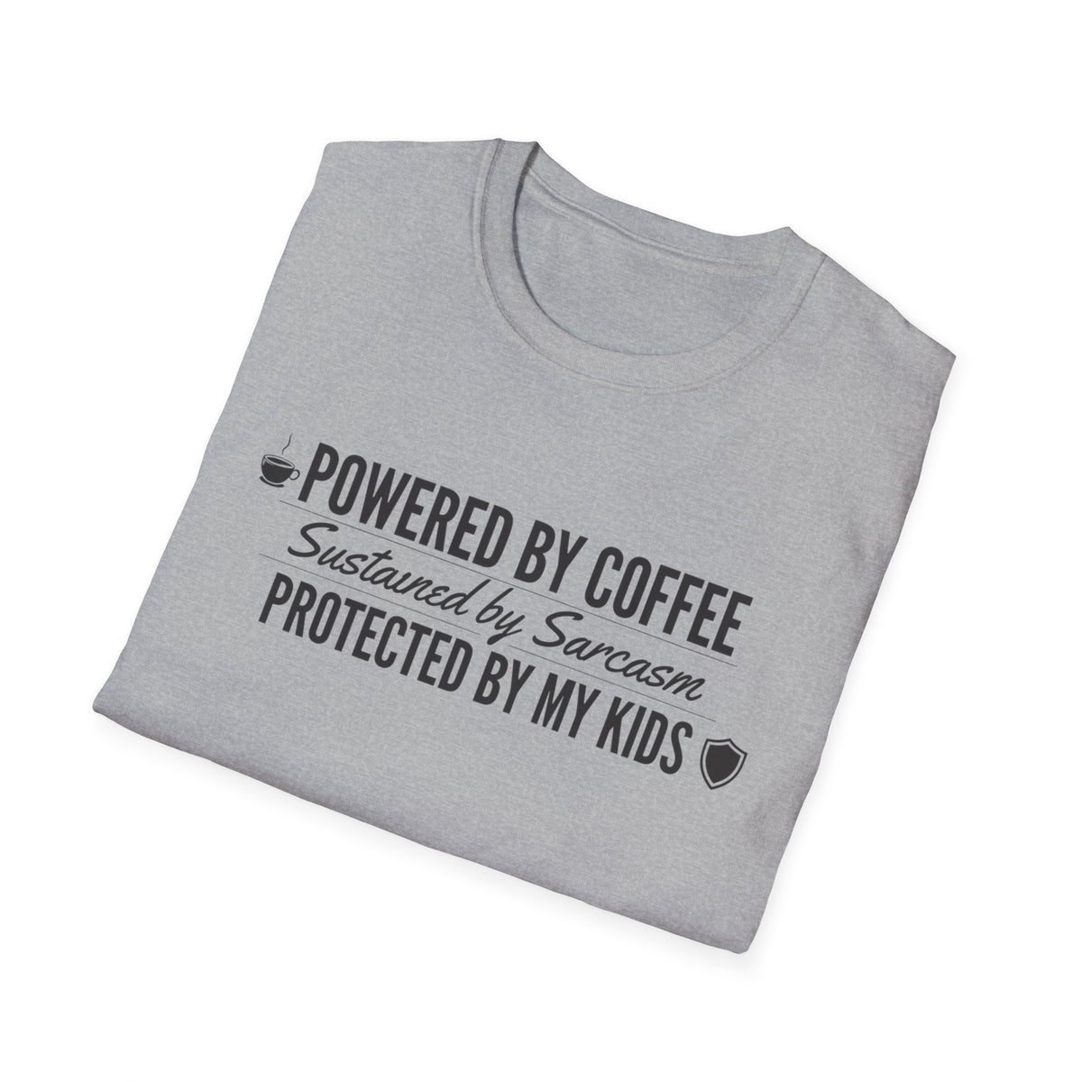 Powered by Coffee T-Shirt — "Powered by Coffee, Sustained by Sarcasm, Protected by My Kids"