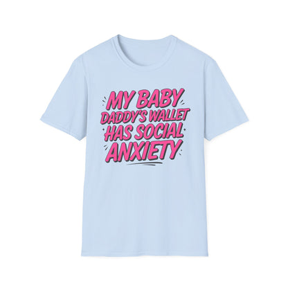 T-Shirt — "My Baby Daddy's Wallet Has Social Anxiety" Funny Mom Graphic Tee